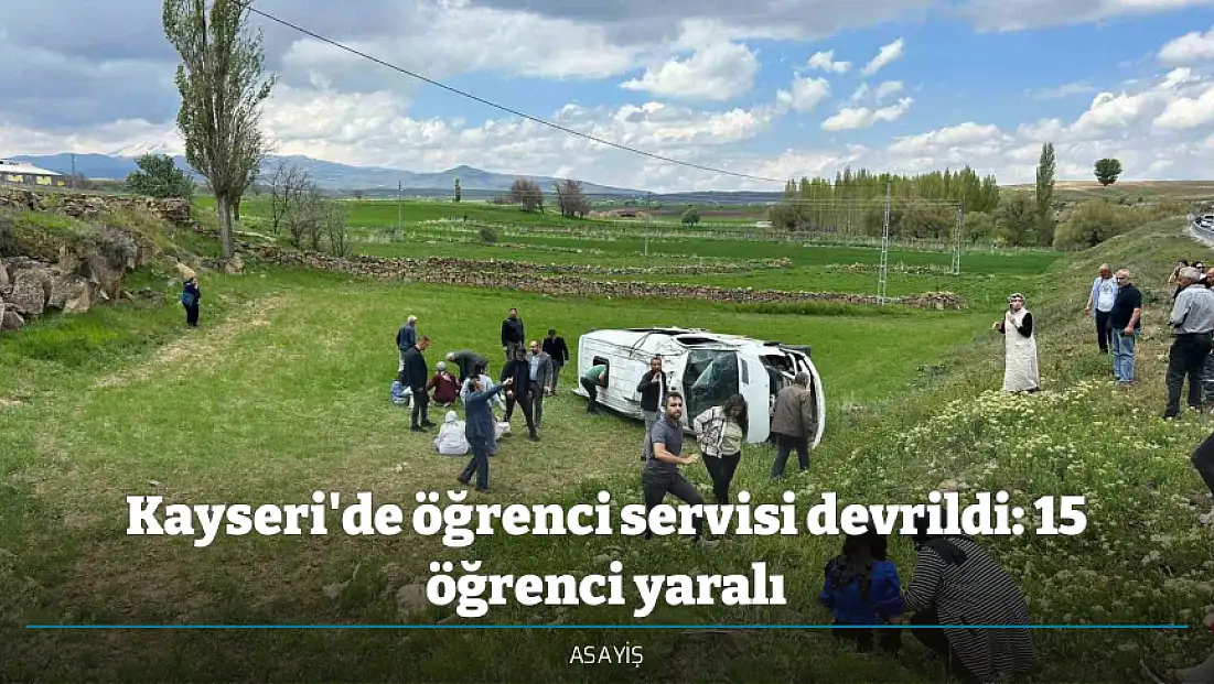 Kayseri'de öğrenci servisi devrildi: 15 öğrenci yaralı
