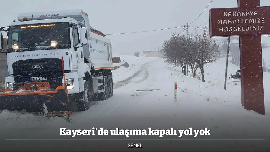 Kayseri'de ulaşıma kapalı yol yok