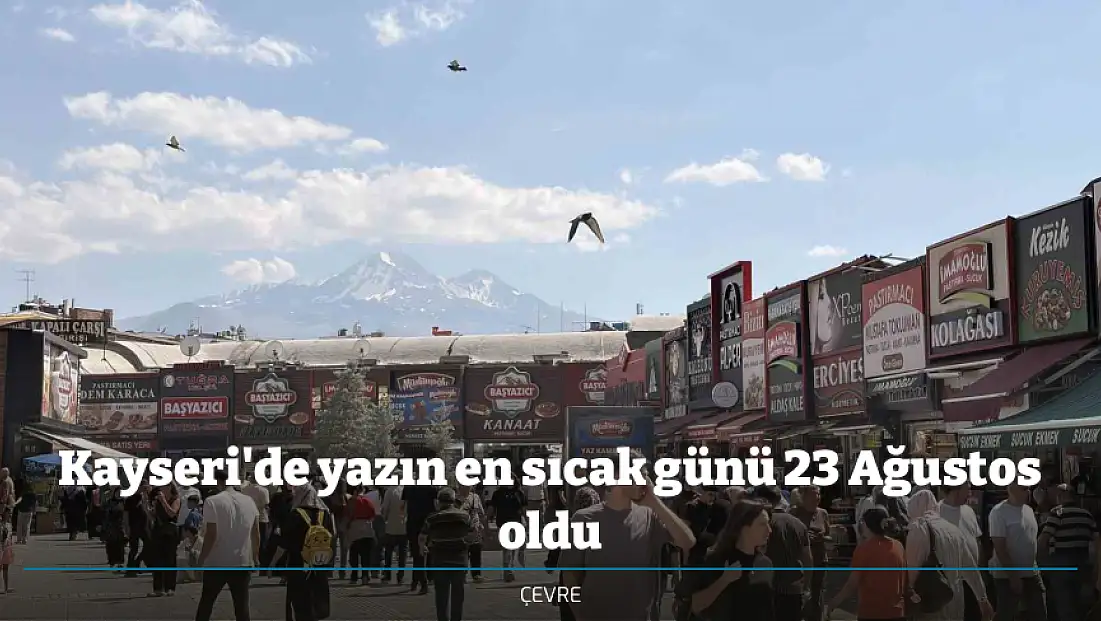 Kayseri'de yazın en sıcak günü 23 Ağustos oldu