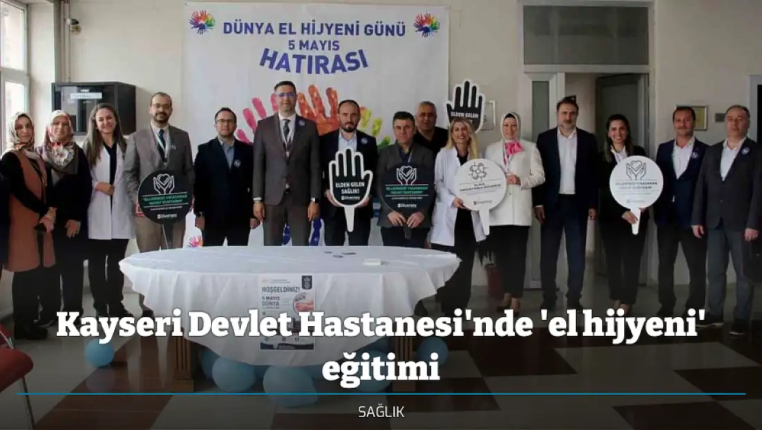 Kayseri Devlet Hastanesi'nde 'el hijyeni' eğitimi