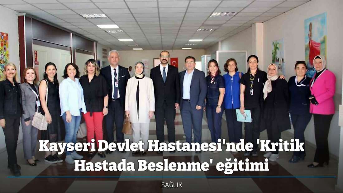 Kayseri Devlet Hastanesi'nde 'Kritik Hastada Beslenme' eğitimi