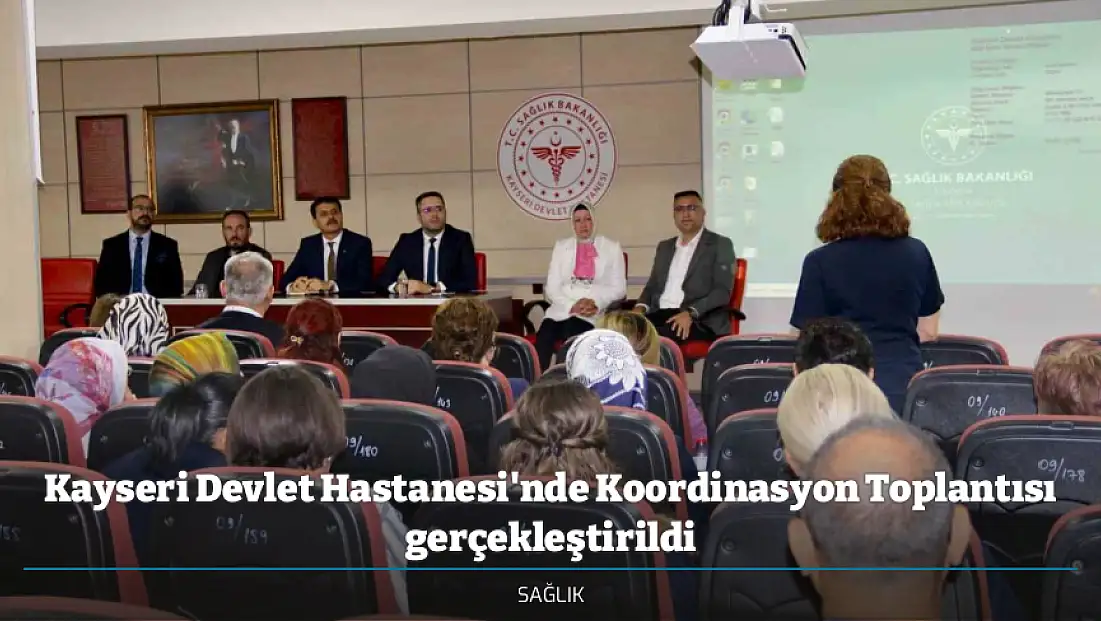 Kayseri Devlet Hastanesi'nde Koordinasyon Toplantısı gerçekleştirildi
