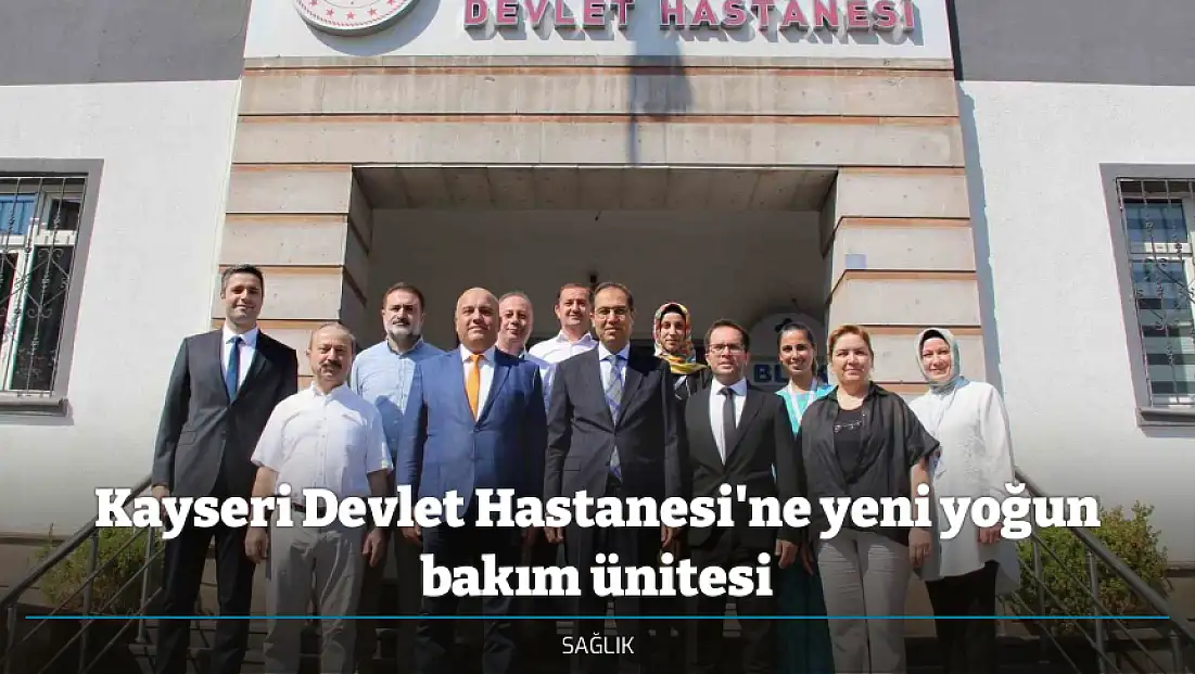 Kayseri Devlet Hastanesi'ne yeni yoğun bakım ünitesi