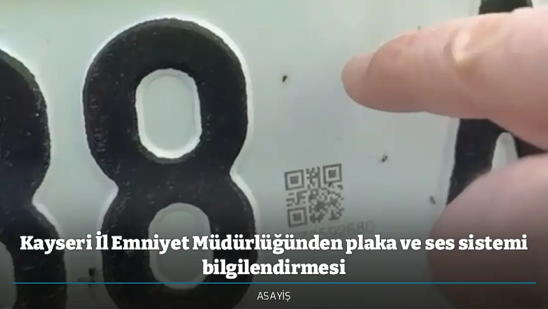 Kayseri İl Emniyet Müdürlüğünden plaka ve ses sistemi bilgilendirmesi