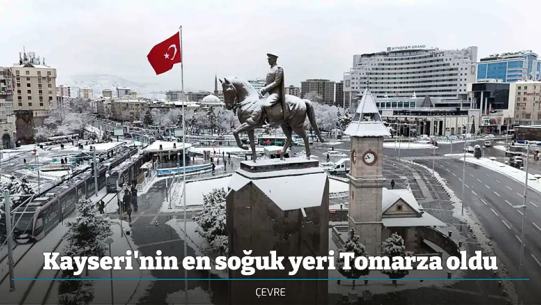 Kayseri'nin en soğuk yeri Tomarza oldu
