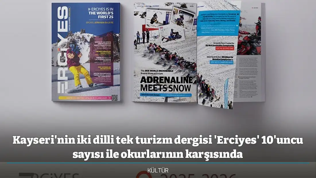 Kayseri'nin iki dilli tek turizm dergisi 'Erciyes' 10'uncu sayısı ile okurlarının karşısında