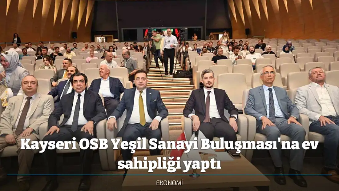 Kayseri OSB Yeşil Sanayi Buluşması'na ev sahipliği yaptı
