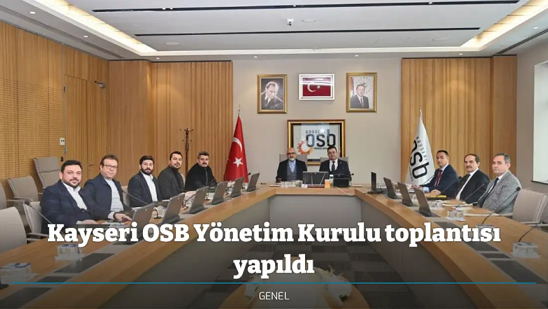 Kayseri OSB Yönetim Kurulu toplantısı yapıldı