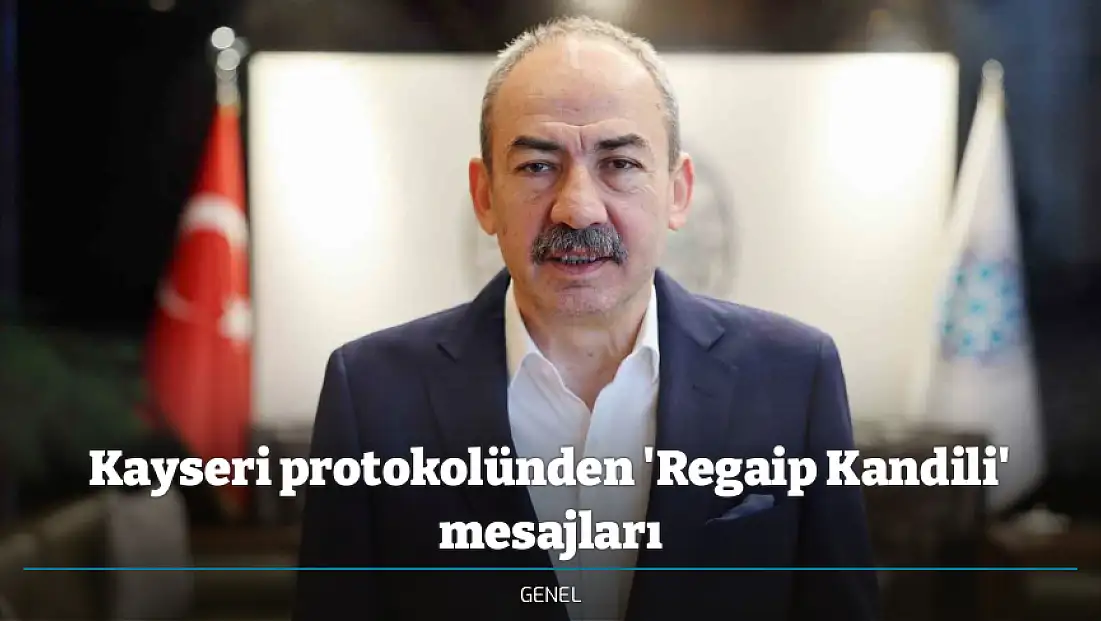 Kayseri protokolünden 'Regaip Kandili' mesajları