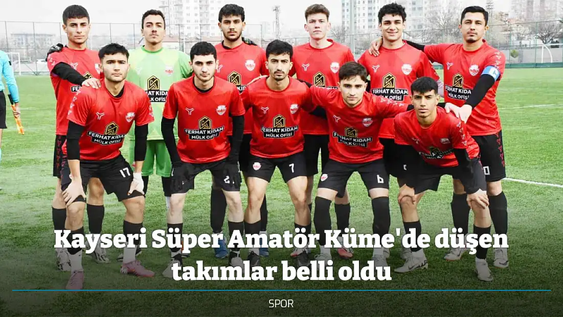 Kayseri Süper Amatör Küme'de düşen takımlar belli oldu