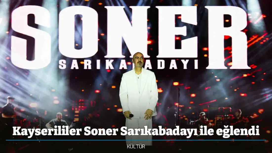 Kayserililer Soner Sarıkabadayı ile eğlendi