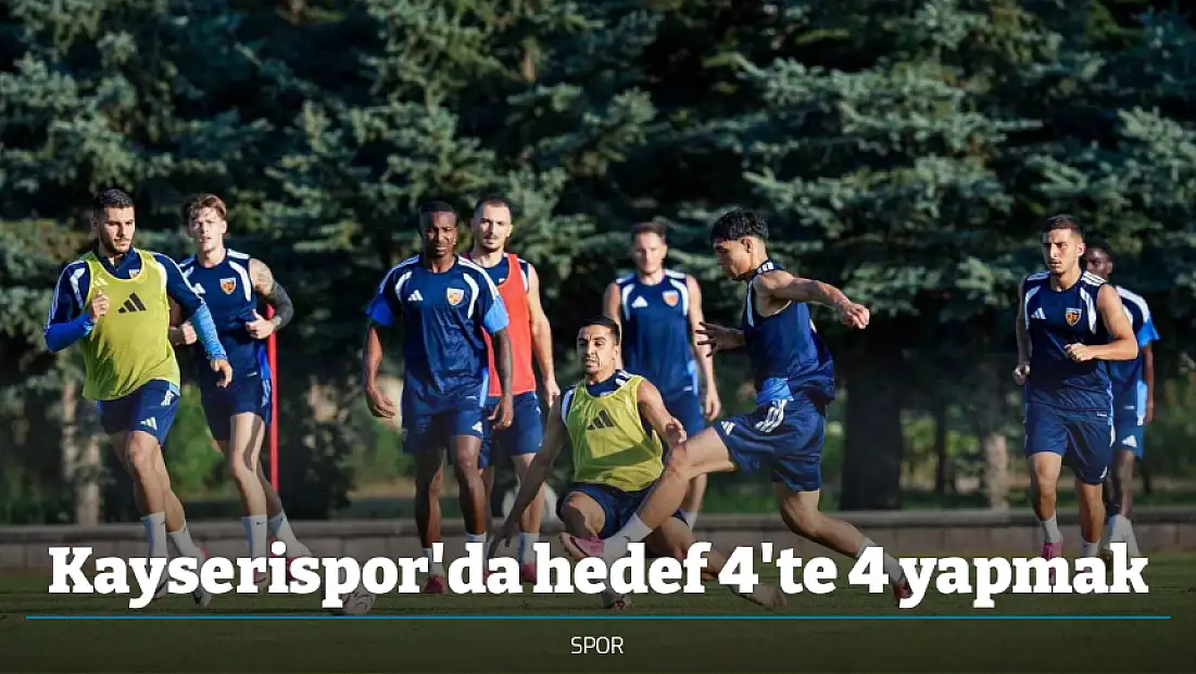 Kayserispor'da hedef 4'te 4 yapmak