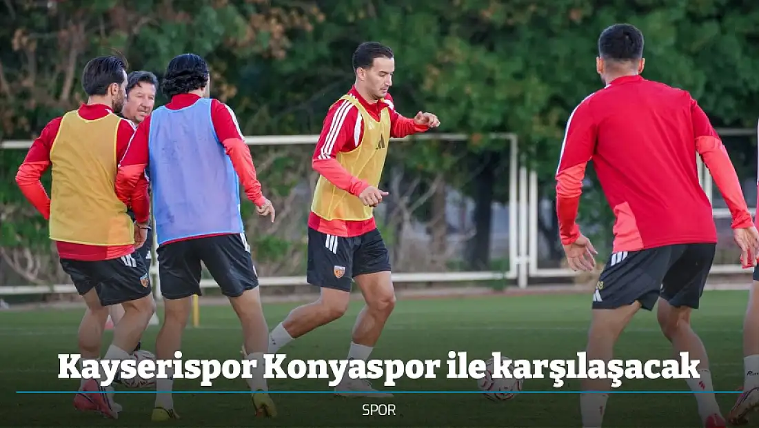 Kayserispor Konyaspor ile karşılaşacak