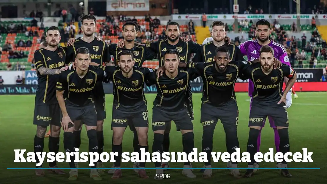 Kayserispor sahasında veda edecek