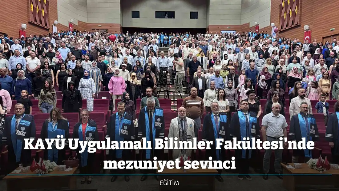 KAYÜ Uygulamalı Bilimler Fakültesi'nde mezuniyet sevinci