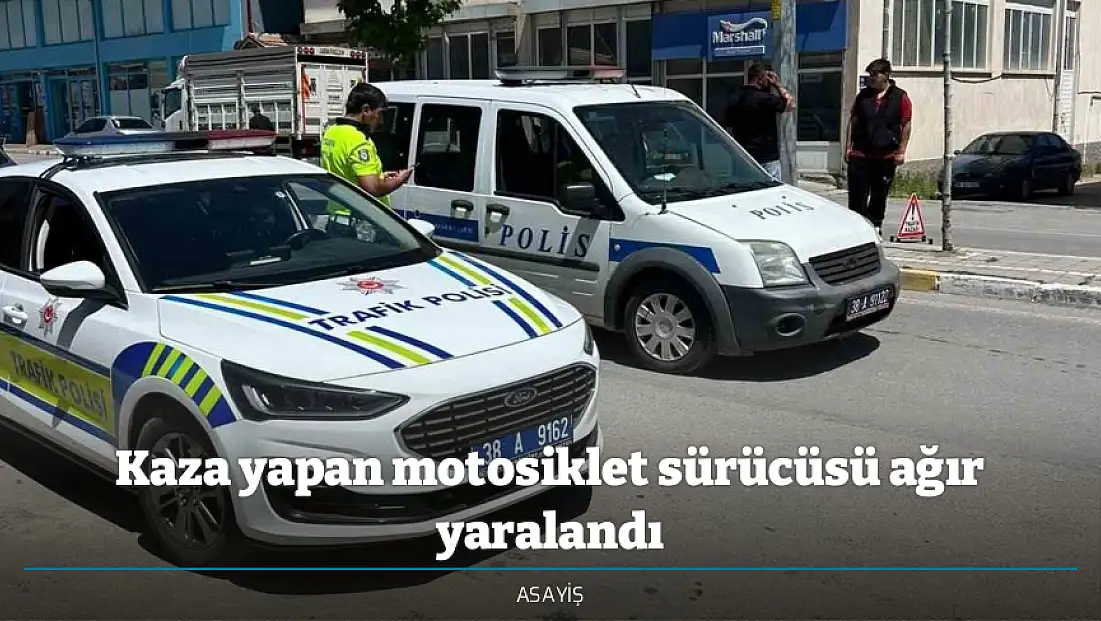 Kaza yapan motosiklet sürücüsü ağır yaralandı
