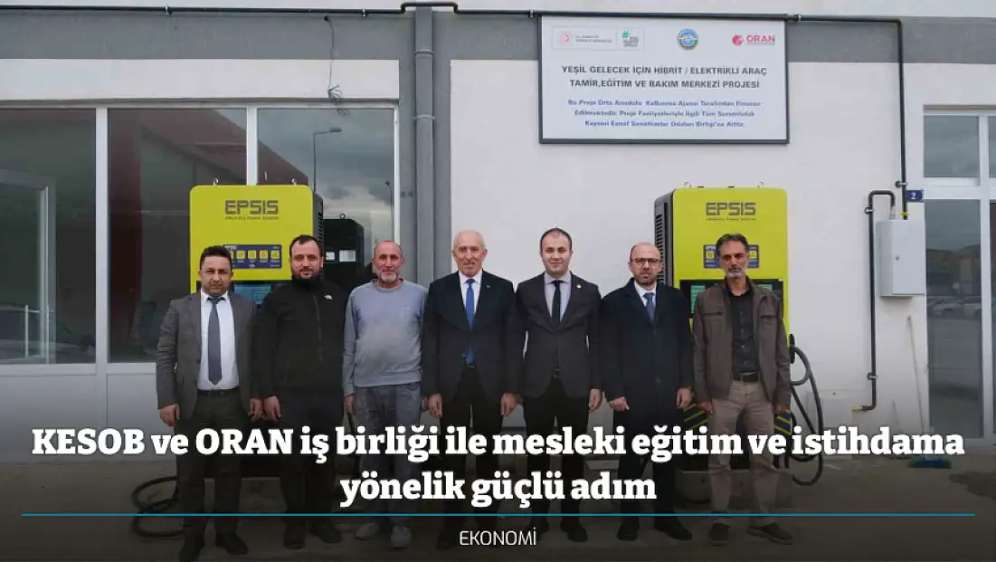 KESOB ve ORAN iş birliği ile mesleki eğitim ve istihdama yönelik güçlü adım