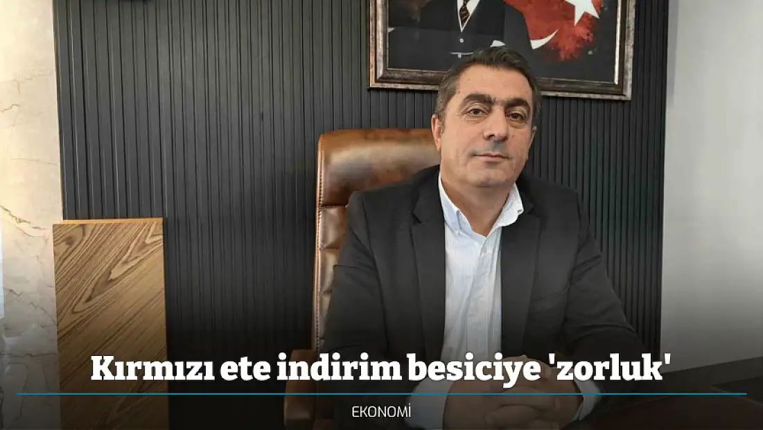 Kırmızı ete indirim besiciye 'zorluk'