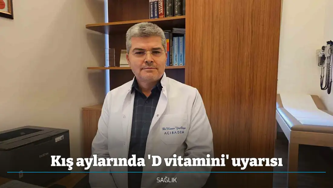 Kış aylarında 'D vitamini' uyarısı