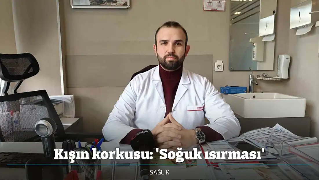 Kışın korkusu: 'Soğuk ısırması'