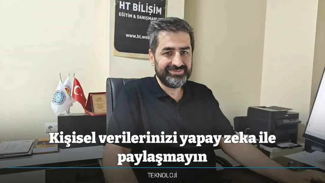 Kişisel verilerinizi yapay zeka ile paylaşmayın