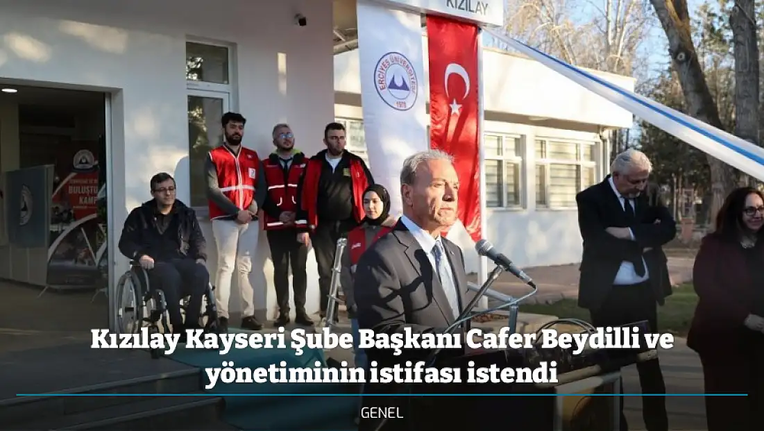 Kızılay Kayseri Şube Başkanı Cafer Beydilli ve yönetiminin istifası istendi