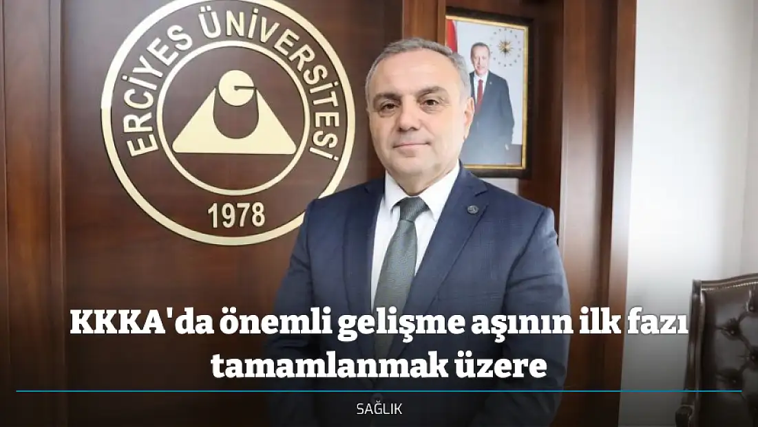 KKKA'da önemli gelişme aşının ilk fazı tamamlanmak üzere