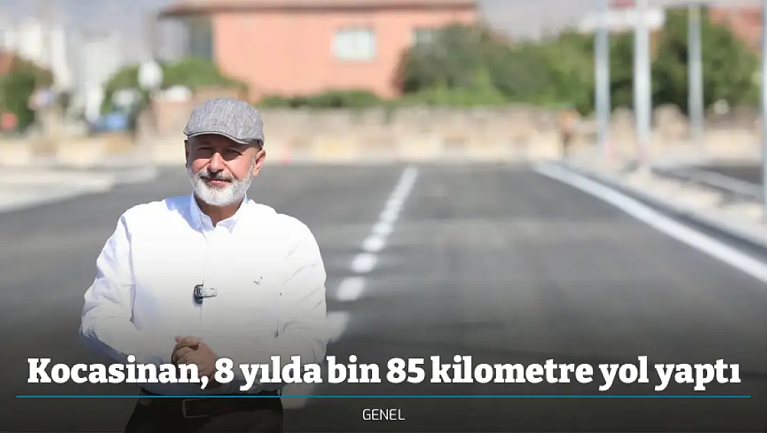 Kocasinan, 8 yılda bin 85 kilometre yol yaptı