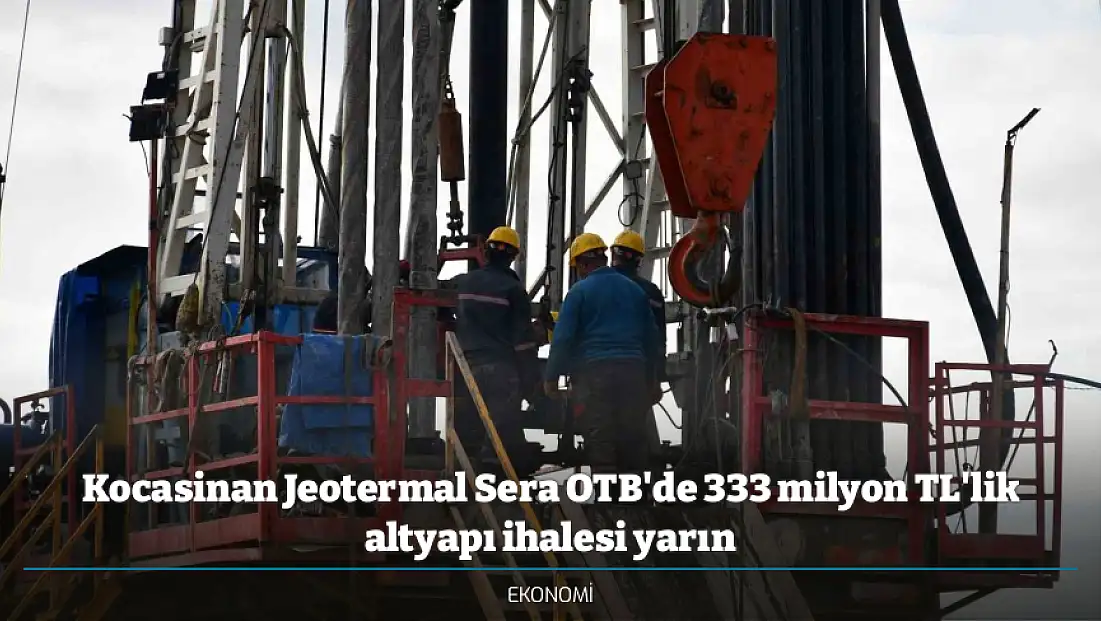 Kocasinan Jeotermal Sera OTB'de 333 milyon TL'lik altyapı ihalesi yarın