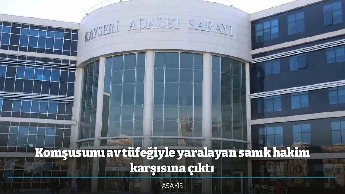 Komşusunu av tüfeğiyle yaralayan sanık hakim karşısına çıktı