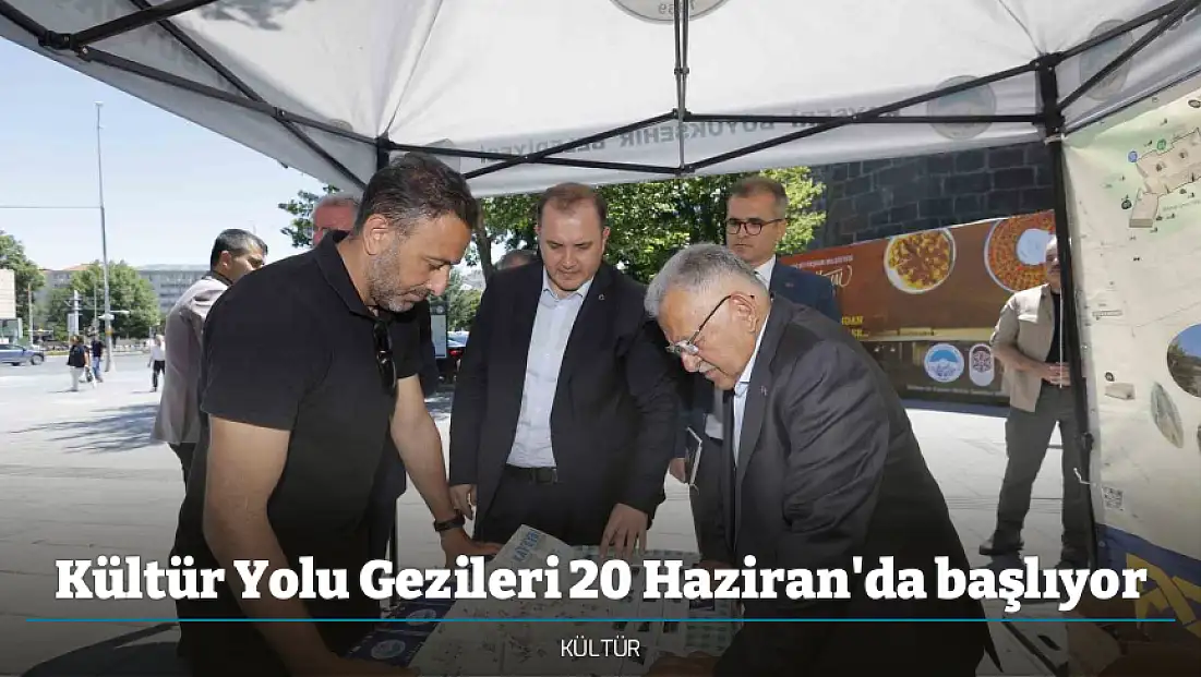 Kültür Yolu Gezileri 20 Haziran'da başlıyor