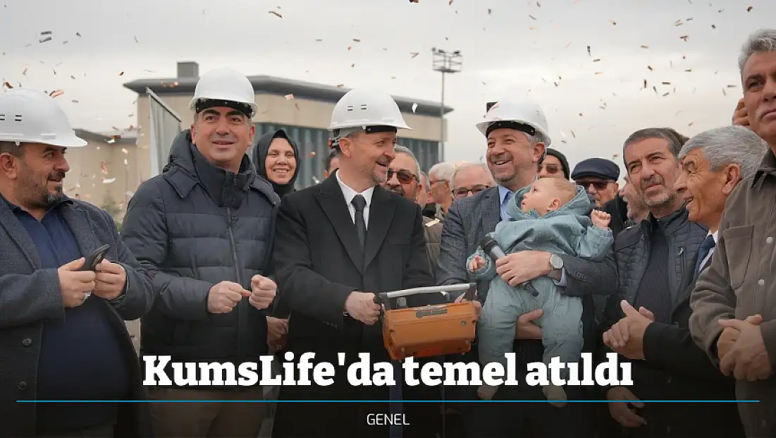 KumsLife'da temel atıldı