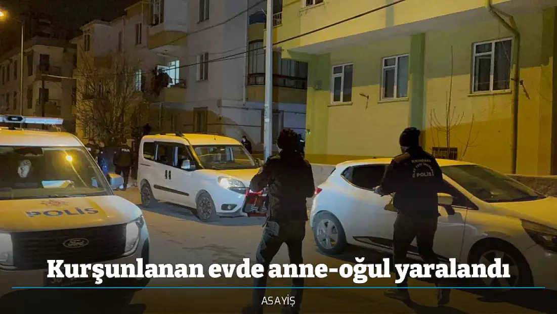 Kurşunlanan evde anne-oğul yaralandı