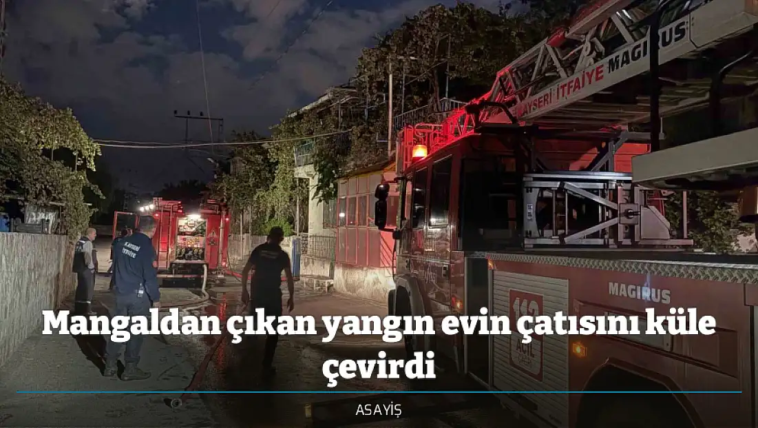 Mangaldan çıkan yangın evin çatısını küle çevirdi