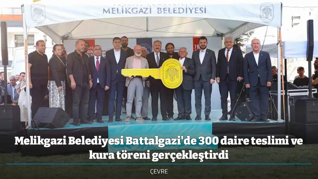 Melikgazi Belediyesi Battalgazi'de 300 daire teslimi ve kura töreni gerçekleştirdi