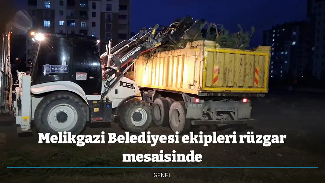 Melikgazi Belediyesi ekipleri rüzgar mesaisinde