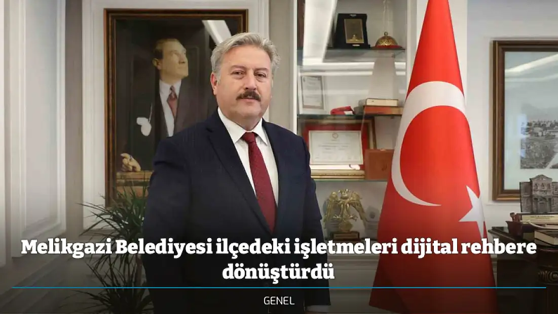 Melikgazi Belediyesi ilçedeki işletmeleri dijital rehbere dönüştürdü
