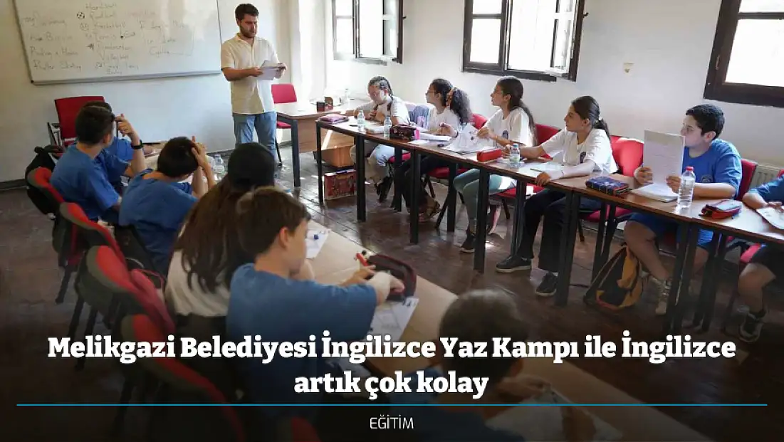Melikgazi Belediyesi İngilizce Yaz Kampı ile İngilizce artık çok kolay