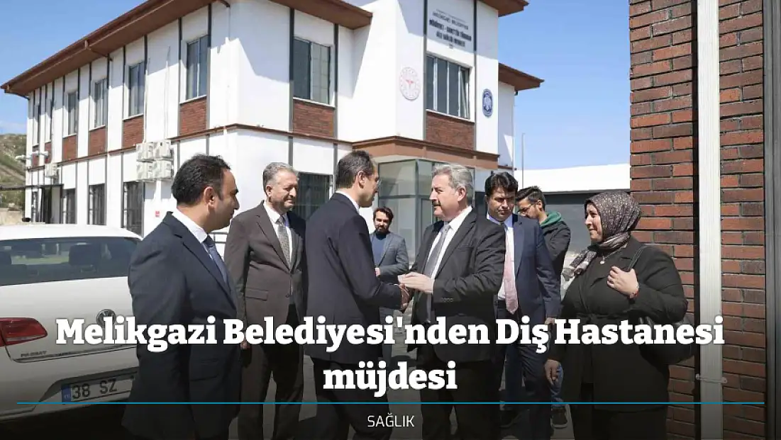 Melikgazi Belediyesi'nden Diş Hastanesi müjdesi