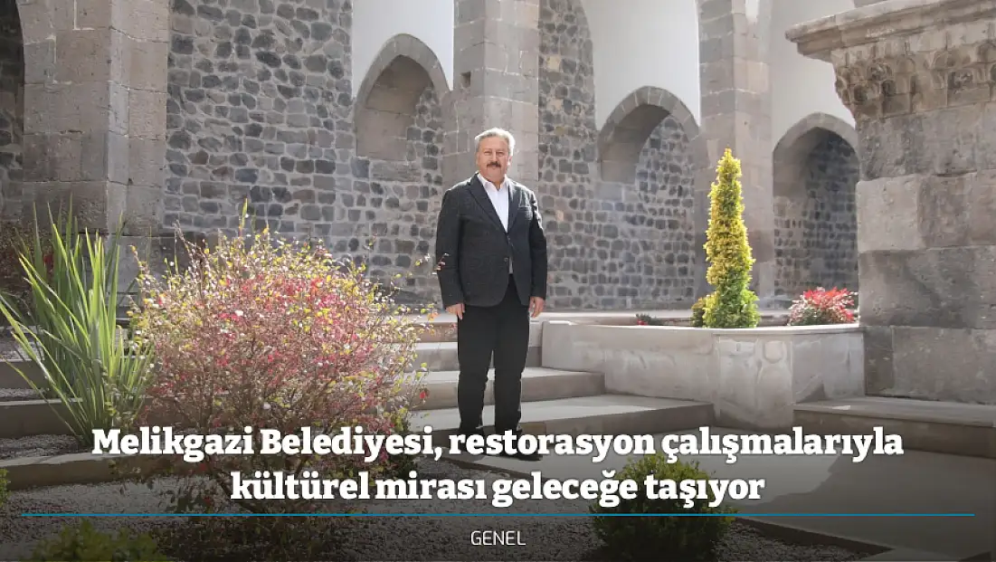 Melikgazi Belediyesi, restorasyon çalışmalarıyla kültürel mirası geleceğe taşıyor