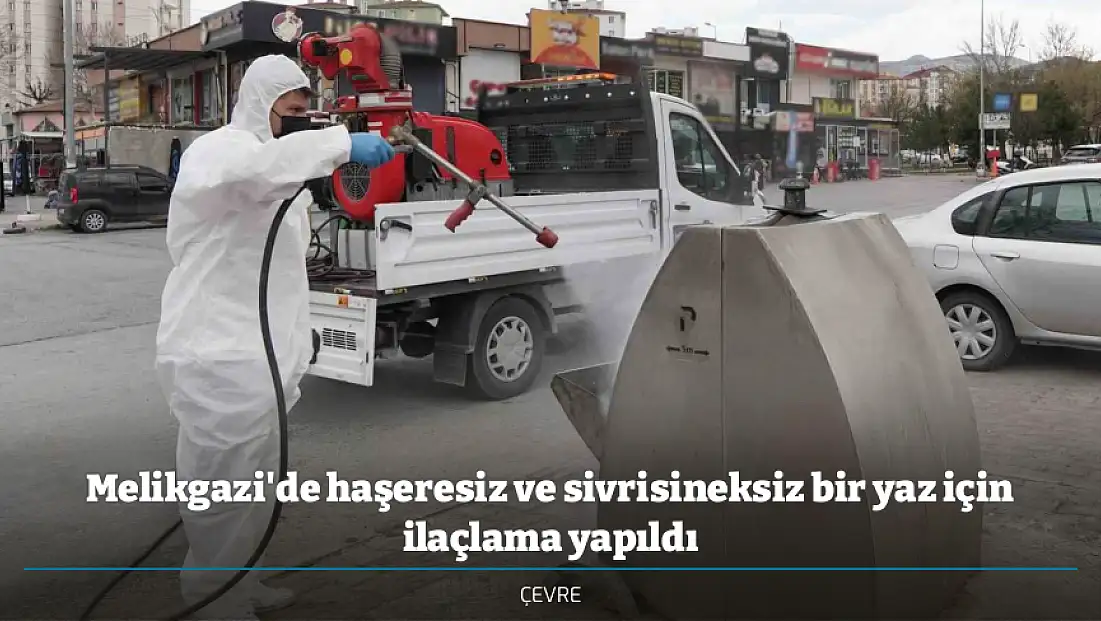Melikgazi'de haşeresiz ve sivrisineksiz bir yaz için ilaçlama yapıldı