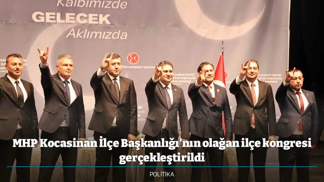 MHP Kocasinan İlçe Başkanlığı'nın olağan ilçe kongresi gerçekleştirildi