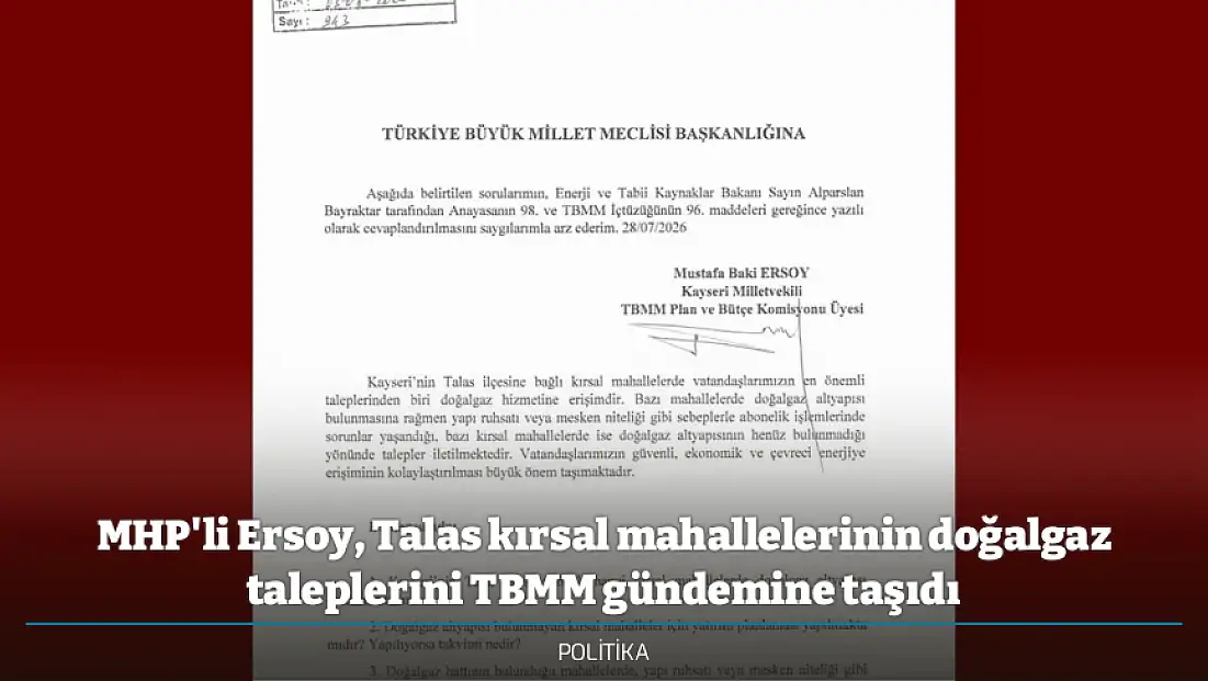 MHP'li Ersoy, Talas kırsal mahallelerinin doğalgaz taleplerini TBMM gündemine taşıdı