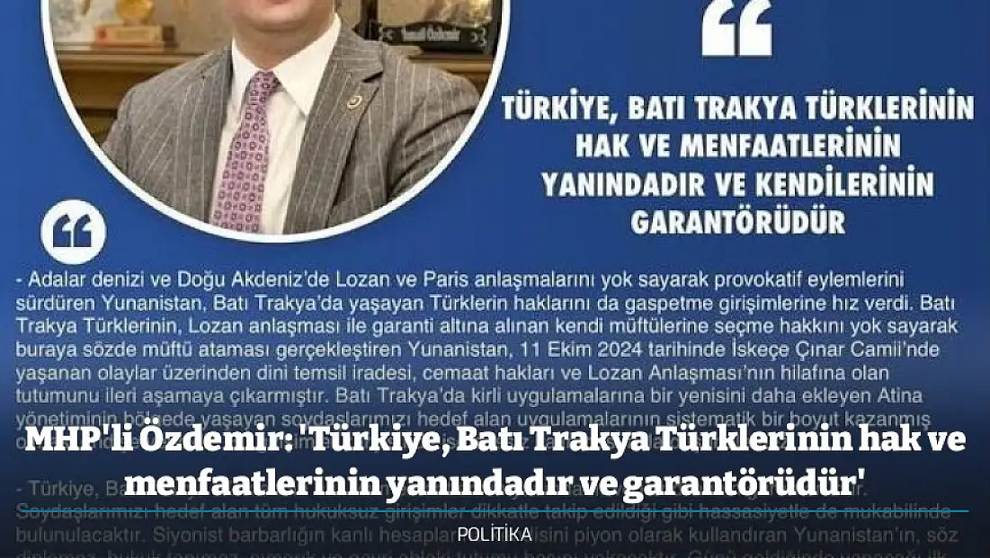 MHP'li Özdemir: 'Türkiye, Batı Trakya Türklerinin hak ve menfaatlerinin yanındadır ve garantörüdür'