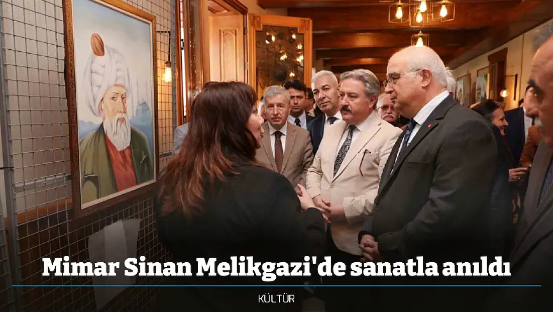 Mimar Sinan Melikgazi'de sanatla anıldı