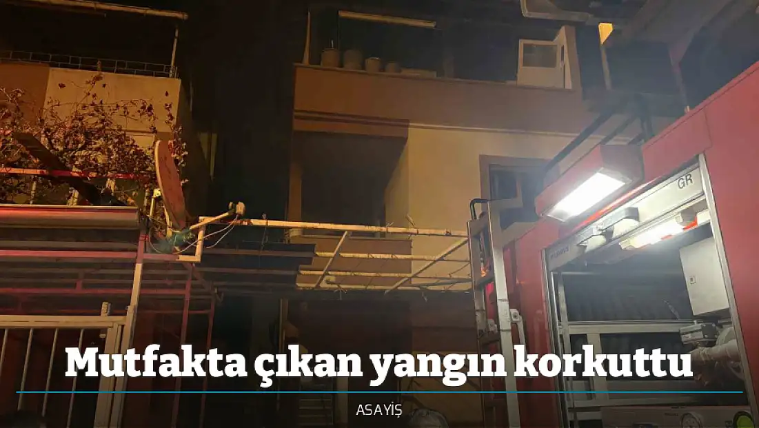 Mutfakta çıkan yangın korkuttu