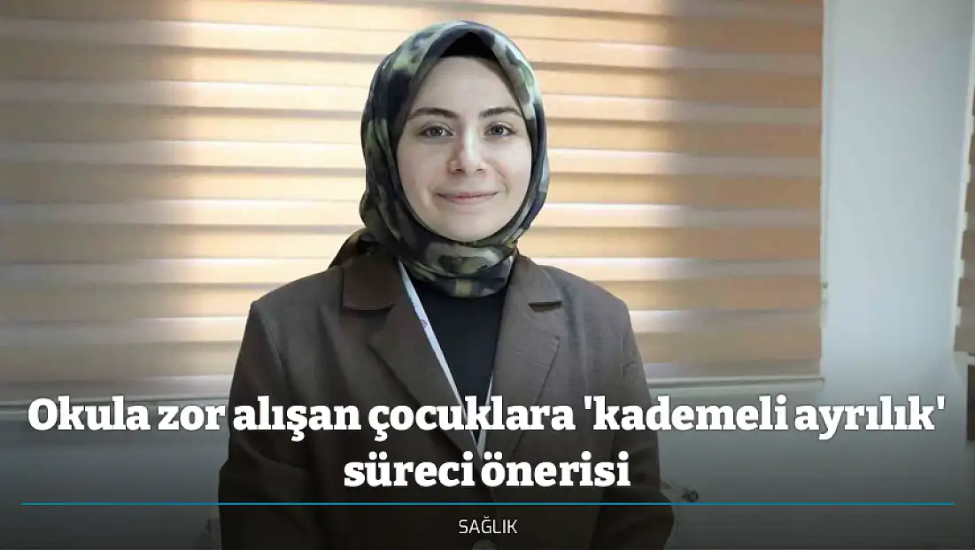 Okula zor alışan çocuklara 'kademeli ayrılık' süreci önerisi