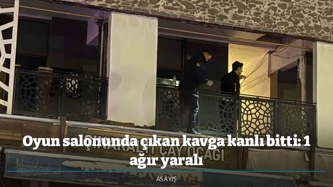 Oyun salonunda çıkan kavga kanlı bitti: 1 ağır yaralı
