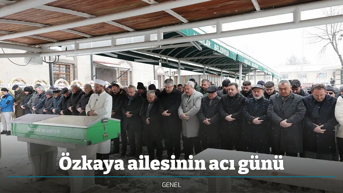 Özkaya ailesinin acı günü
