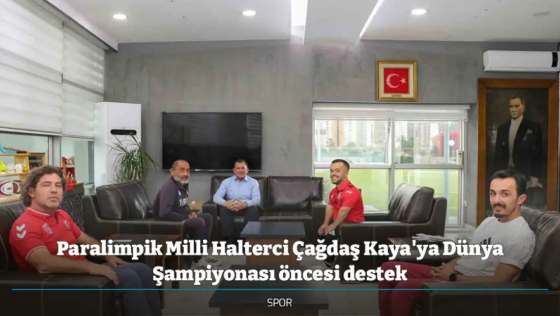 Paralimpik Milli Halterci Çağdaş Kaya'ya Dünya Şampiyonası öncesi destek